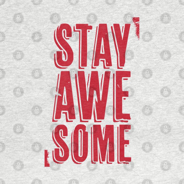 Stay Awesome (red) by Sean-Chinery